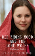 Cover: Red Riding Hood and the Lone Wolfe (Enchanted, #2) - Cheryl Sterling