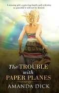 Cover: The Trouble with Paper Planes - Amanda Dick