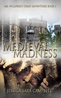 Cover: Medieval Madness (Mr. Willifred's Great Adventures) - Mr. Willifred's Great Adventures