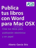 Cover: Publica tus libros con Word para Mac OSX (Minilibros pr&aacute;cticos, #3) - Minilibros pr&aacute;cticos