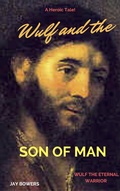 Cover: Wulf and the Son of Man (Wulf the Eternal Warrior) - Moos Road Publishing