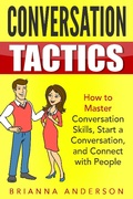 Cover: Conversation Tactics: How to Master Conversation Skills, Start a Conversation, and Connect with People - Insight Health Communications