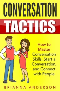 Enlarge image Cover: Conversation Tactics: How to Master Conversation Skills, Start a Conversation, and Connect with People - Insight Health Communications