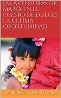 Cover: Las Aventuras de Mar&iacute;a en el Puesto de Dulces la &Uacute;ltima Oportunidad (Cuentos de Diez Minutos, #1) - Cuentos de Diez Minutos