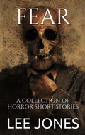 Cover: Fear: A Collection Of Horror Short Stories - Saturn Publishing