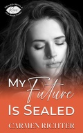 Cover: My Future Is Sealed (Sealed With a Kiss, #3) - Carmen Richter