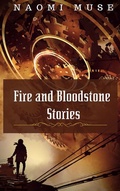 Cover: Fire and Bloodstone Stories - Naomi Muse