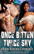 Cover: Once Bitten, Twice Shy : BWWM Werewolf Romance - Tiana Dorsey
