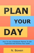 Cover: Plan Your Day - N. Bowen