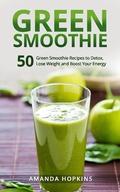 Cover: Green Smoothie: 50 Green Smoothie Recipes to Detox, Lose Weight and Boost Your Energy - Insight Health Communications