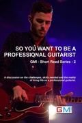 Cover: So You Want To Be A Professional Guitarist (GMI - Short Read Series, #2) - GMI - Guitar & Music Institute