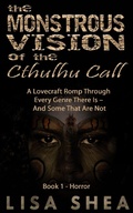 Cover: The Monstrous Vision of the Cthulhu Call - Book 1 - Horror (A Lovecraft Romp Through Every Genre There Is - And Some That Are Not, #1) - Lisa Shea