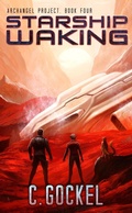 Cover: Starship Waking (Archangel Project, #4) - C. Gockel
