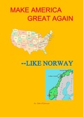 Cover: Make America Great--Like Norway - Total Health Publications