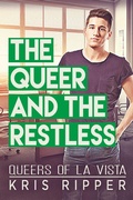 Cover: The Queer and the Restless (Queers of La Vista, #3) - Kris Ripper