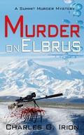Cover: Murder on Elbrus (Summit Murder Mystery, #2) - Irion Books LLC