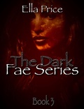 Cover: The Dark Fae Series: Book 3 - The Dark Fae Series