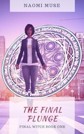 Cover: The Final Plunge (The Final Witch, #1) - Naomi Muse