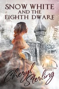 Cover: Snow White and the Eighth Dwarf (Enchanted, #1) - Cheryl Sterling