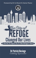 Cover: The City of Refuge Changed Our Lives: Stories to Inspire You to Take Refuge in God (Greatness Series) - Greatness University Publishers