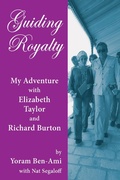Cover: Guiding Royalty: My Adventure with Elizabeth Taylor and Richard Burton - BEARMANOR MEDIA