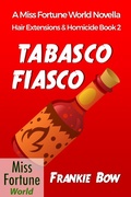 Cover: Tabasco Fiasco (Miss Fortune World: Hair Extensions and Homicide, #2) - J&R Fan Fiction