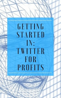 Enlarge image Cover: Getting Started in: Twitter for Profits - Personal Growth