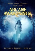 Cover: Arcane Awakenings Books Three and Four (Arcane Awakenings Series, #2) - Arcane Awakenings Series