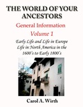 Cover: The World of Your Ancestors - General Information - Volume 1 (Volume 1 of 3) - Carol A. Wirth