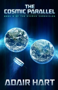 Enlarge image Cover: The Cosmic Parallel (The Evaran Chronicles, #8) - Adair Hart