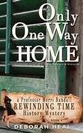 Cover: Only One Way Home: An Inspirational Novel of History, Mystery & Romance (The Rewinding Time Series) - The Rewinding Time Series