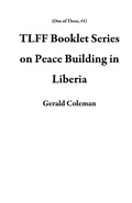 Cover: TLFF Booklet Series on Peace Building in Liberia (One of Three, #1) - True Love Family Foundation