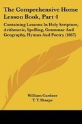 Cover: The Comprehensive Home Lesson Book, Part 4 - Kessinger Publishing Co