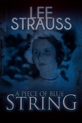 Cover: A Piece of Blue String (Playing with Matches, #1.5) - Lee Strauss