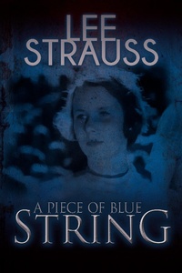 Enlarge image Cover: A Piece of Blue String (Playing with Matches, #1.5) - Lee Strauss