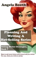 Cover: Planning And Writing A Hot-Selling Series: Selling Writer Strategies, Book 7 - Angela Booth