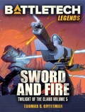 Cover: BattleTech Legends: Sword and Fire (Twilight of the Clans #5) - BattleTech Legends