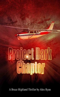 Enlarge image Cover: Project Dark Chapter (Bruce Highland, #8) - Alex Ryan