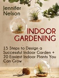 Cover: Indoor Gardening:15 Steps to Design a Successful Indoor Garden + 20 Easiest Indoor Plants You Can Grow - Publishing 4U