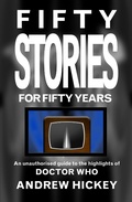 Cover: Fifty Stories for Fifty Years: An Unauthorised Guide to the Highlights of Doctor Who (Guides to Comics, TV, and SF) - Guides to Comics, TV, and SF