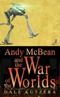 Cover: Andy McBean and the War of the Worlds (The Amazing Adventures of Andy McBean) - The Amazing Adventures of Andy McBean