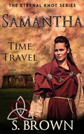 Cover: Samantha: Time Travel (The Eternal Knot Series, #3) - S. Brown