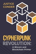 Cover: Cypherpunk Revolution: A Bitcoin and Blockchain Primer - Justice Conder
