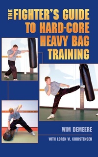 Enlarge image Cover: The Fighter's Guide To Hard-Core Heavy Bag Training - Wim Demeere