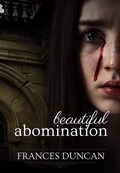 Cover: Beautiful Abomination - Frances Duncan