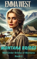 Cover: Montana Brides Book 2: Clean Historical Romance - Mail Order Bride (Mail Order Brides of Montana, #2) - Emma West