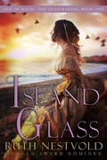 Cover: Island of Glass (The Age of Magic:The Glassmakers, #1) - Ruth Nestvold
