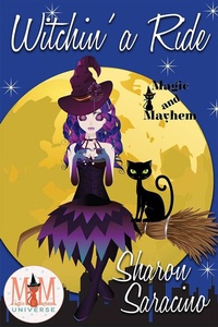 Enlarge image Cover: Witchin' A Ride: Magic and Mayhem Universe - Sharon Saracino