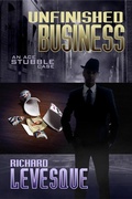 Cover: Unfinished Business (Ace Stubble, #2) - Richard Levesque