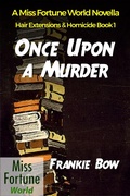 Cover: Once Upon a Murder (Miss Fortune World: Hair Extensions and Homicide, #1) - J&R Fan Fiction